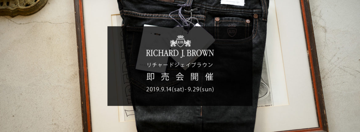 【RICHARD J.BROWN / リチャードジェイブラウン・即売会開催 / 2019.9.14(Sat)-9.29(sun)】【TOKYO.T28.WOOD】 デニムパンツ デニスラ ジーンズ チノパンツ 愛知 名古屋 altoediritto アルトエデリット　即売会 販売会