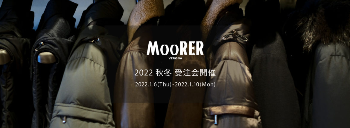 MOORER / ムーレー 【2022 秋冬 受注会開催 2022.1.6(Thu)～2022.1.10 