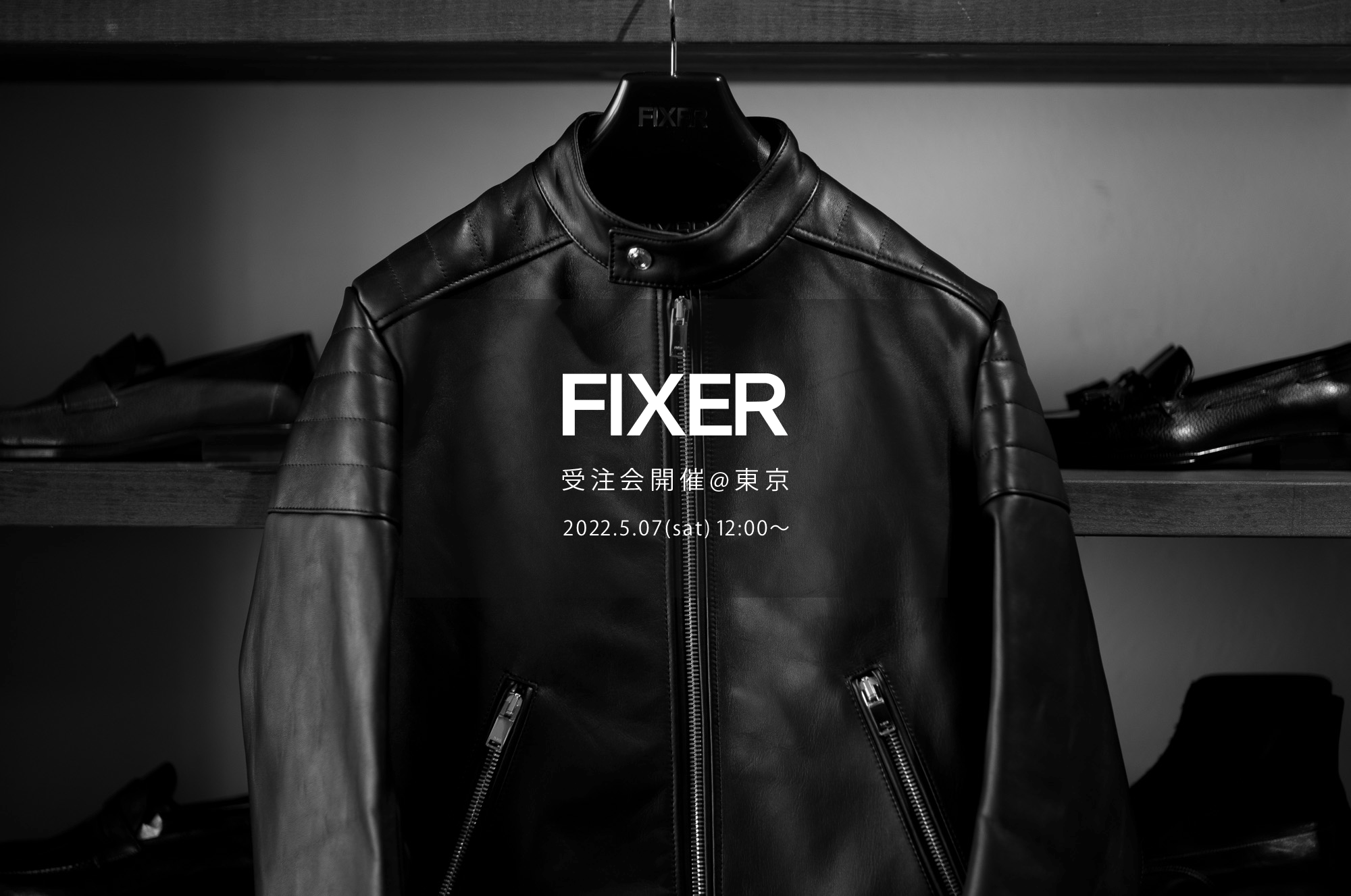 【FIXER / フィクサー・東京 受注会開催 / 2022.5.07(sat)】【F1,F2,FJS,FKC,FTS,FWC,BLACK PANTHER,ILLUMINATI EYES NECKLACE,ILLUMINATI EYES RING,LEATHER BRACELET,PANTHER RING】愛知 名古屋 Alto e Diritto altoediritto アルトエデリット エフワン エフツー レザージャケット ライダースジャケット ブラックパンサー サングラス イルミナティ アイズネックレス イルミナティアイズリング レザーブレスレット クロコダイル パンサーリング オーダー会 東京 TOKYO