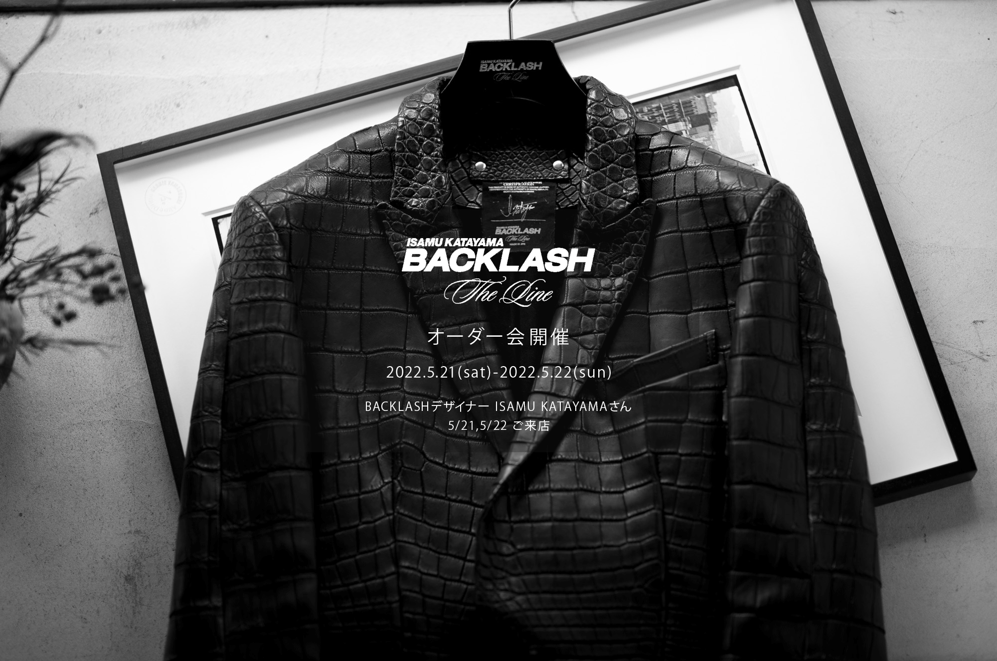 【ISAMUKATAYAMA BACKLASH The Line オーダー会開催 2022.5.21(sat)～2022.5.22(sun)】【BACKLASHデザイナー // ISAMU KATAYAMAさん  5/21,5/22ご来店】イサムカタヤマバックラッシュ ザライン バックラッシュデザイナー 片山勇 guidi calf グイディーカーフ 愛知 名古屋 Alto e Diritto altoediritto アルトエデリット 受注会 シングルライダース ダブルライダース