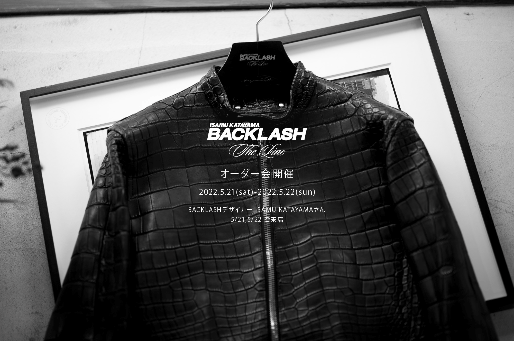 【ISAMUKATAYAMA BACKLASH The Line オーダー会開催 2022.5.21(sat)～2022.5.22(sun)】【BACKLASHデザイナー // ISAMU KATAYAMAさん  5/21,5/22ご来店】イサムカタヤマバックラッシュ ザライン バックラッシュデザイナー 片山勇 guidi calf グイディーカーフ 愛知 名古屋 Alto e Diritto altoediritto アルトエデリット 受注会 シングルライダース ダブルライダース