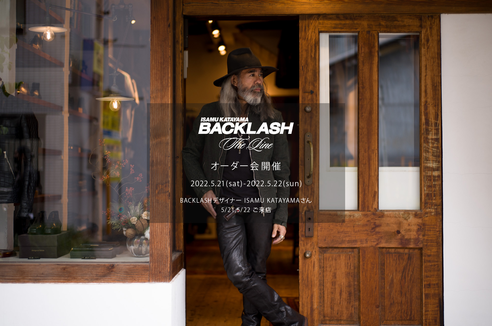 【ISAMUKATAYAMA BACKLASH The Line オーダー会開催 2022.5.21(sat)～2022.5.22(sun)】【BACKLASHデザイナー // ISAMU KATAYAMAさん  5/21,5/22ご来店】イサムカタヤマバックラッシュ ザライン バックラッシュデザイナー 片山勇 guidi calf グイディーカーフ 愛知 名古屋 Alto e Diritto altoediritto アルトエデリット 受注会 シングルライダース ダブルライダース