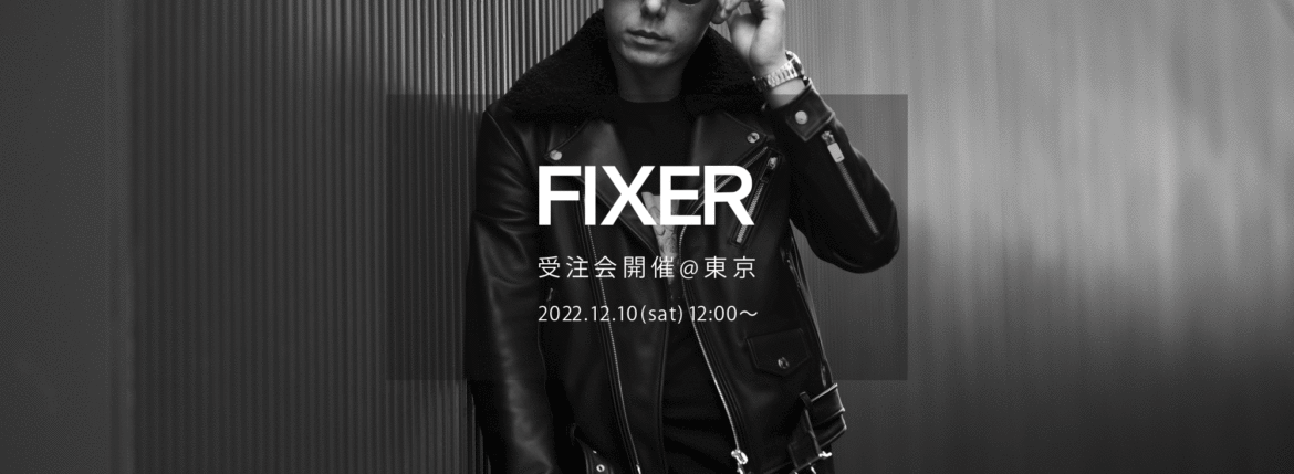 【FIXER / フィクサー・受注会開催 @東京 / 2022.12.10(sat) 12:00～】【F1,F2,F3,F4,TOMBOY,BLACK PANTHER,FTS,FPK,LEATHER BRACELET,FWL,LOGO RING,ILLUMINATI EYES RING,PATHER RING,ILLUMINATI EYES NECKLACE,COMPASS & RULER NECKLACE,FKC,FWC,FIXER COFFEE】のイメージ