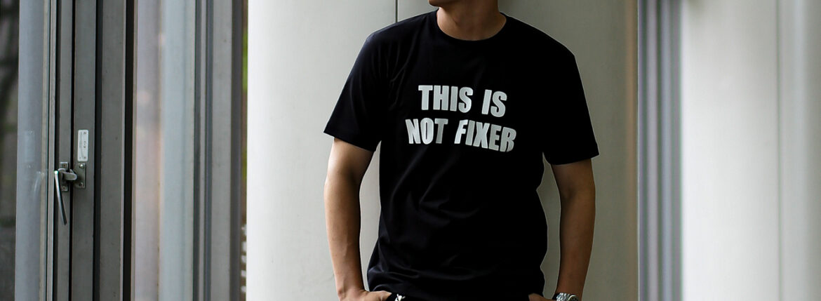 FIXER (フィクサー) FTS-06 THIS IS NOT FIXER プリント Tシャツ BLACK (ブラック) 【ご予約受付中】【2023.8.04(Fri)～2023.8.20(Sun)】のイメージ