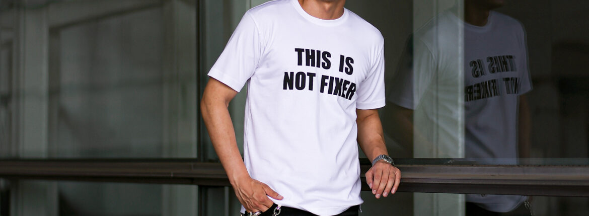 FIXER FTS-06 THIS IS NOT FIXER WHITE フィクサー これはフィクサーじゃない 愛知 名古屋 Alto e Diritto altoediritto アルトエデリット Tシャツ 半袖Tシャツ