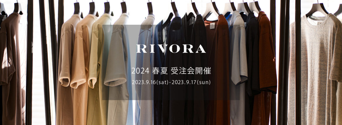 RIVORA / リヴォラ 【2024 春夏 受注会開催 2023.9.16(sat)～2023.9.17(sun)】 愛知 名古屋 Alto e Diritto altoediritto アルトエデリット