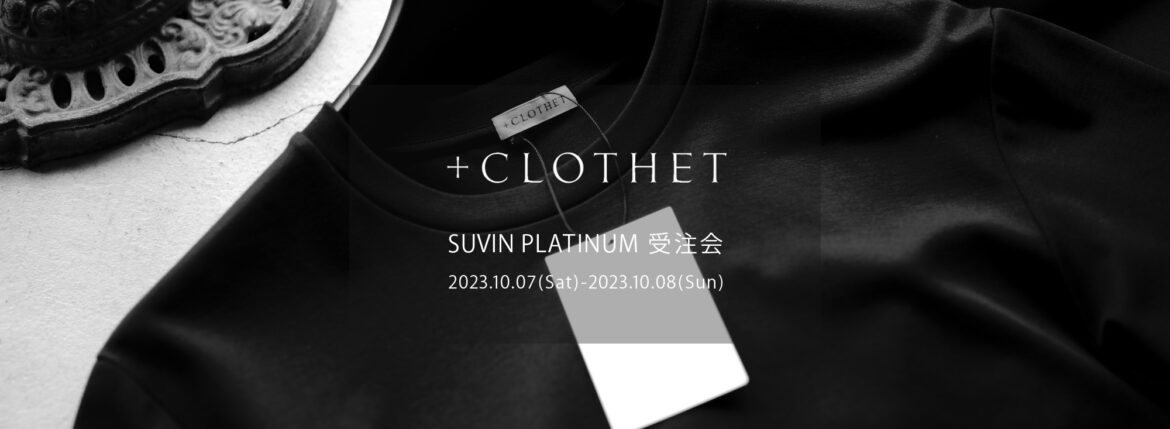 ＋CLOTHET / クロスクローゼット 【SUVIN PLATINUM 受注会 2023.10.07(Sat)～2023.10.08(Sun)】愛知 名古屋 Alto e Diritto altoediritto アルトエデリット Tシャツ Ｖネック クルーネック モックネック ロングスリーブ ニット CLB-60003SUVIN PLATINUM Tailored T-ShirtWHITE・001,NAVY・088,GRAY・090,BLACK・0990,1,2,3,48,800円CLB-60022SUVIN PLATINUM Tailored Long Sleeve T-ShirtWHITE・001,NAVY・088,GRAY・090,BLACK・0991,2,3,49,900円CLB-60042SUVIN PLATINUM Tailored Vneck T-ShirtWHITE・001,NAVY・088,BLACK・0990,1,2,3,48,800円CLB-60043SUVIN PLATINUM Tailored Mockneck Long Sleeve T-ShirtWHITE・001,BLACK・0991,2,3,49,900円CLB-60041SUVIN PLATINUM Tailored Mockneck T-ShirtWHITE・001,BLACK・0991,2,3,49,900円CLP-60048Hybrid Cotton Tailored T-ShirtWHITE・001,NAVY・088,GRAY・090,BLACK・0991,2,3,49,350円CLP-60011Hybrid Cotton Tailored Long Sleeve T-ShirtWHITE・001,NAVY・088,BLACK・0991,2,3,410,450円CLF-80016SUVIN PLATINUM New Crew Neck KnitWHITE・001,BROWN・020,OLIVE・067,NAVY・088,BLACK・0991,2,3,411,550円CLF-80020SUVIN PLATINUM Turtleneck KnitWHITE・001,BROWN・020,OLIVE・067,NAVY・088,BLACK・0991,2,3,413,200円CLF-80026SUVIN PLATINUM Vneck KnitWHITE・001,NAVY・088,BLACK・0991,2,3,413,200円CLF-80034SUVIN PLATINUM Mock Neck KnitWHITE・001,NAVY・088,BLACK・0991,2,3,413,200円 愛知 名古屋 Alto e Diritto altoediritto アルトエデリット Tシャツ クルーネックTシャツ クロスクローゼット 干場が前モデルの着用を繰り返したことで見えてきたV NECKの新しい形。前モデルより開きを深く、幅は狭く、着丈は少しだけ長くした「ミリ調整」のこだわりが詰まった絶妙なV NECK Tシャツが完成しました。素材はもちろん、あの最高峰と称される上品なスビンプラチナムスムースを使用している為、生産数も限られています。ジャケットと同じような袖の後付け縫製だけでなく、前振りに設計することで、ジャケットの下でもごわつかず、すっきりとお召しいただけます。左脇には+CLOTHETであることを示す＋マークが生地と同じ色で入っています。【生地の特徴】超長綿でも繊維長の長さや希少性で最高峰と称されるスビン。その希少なスビンの中でも特に最高品質を誇る“ファーストピック（初摘み）”だけが名乗ることを許された「スビンプラチナム」原料を国内で編み立てました。機械摘みが主流の中で、綿花を傷つけないようにひとつひとつ丁寧に、栄養の多く含まれた根元のコットンボールだけを手で摘み取り、なめらかな油脂を失うことなく繊細で強く長い繊維質が特徴です。そのため、生地の風合いはとろけるように柔らかな仕上がりになっています。