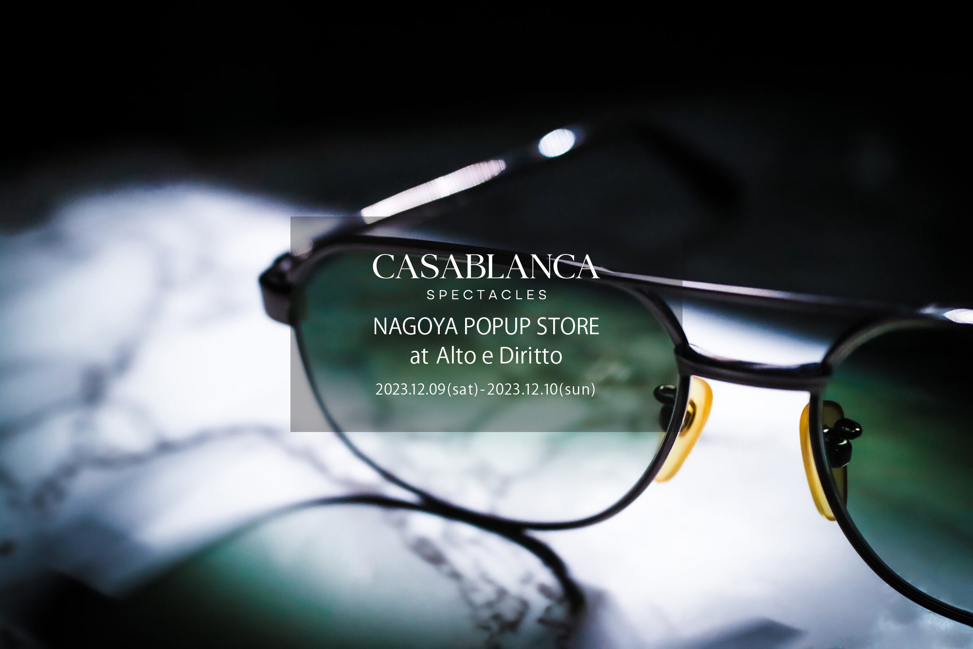 CASABLANCA SPECTACLES /// NAGOYA POPUP STORE at Alto e Diritto 【2023.12.09(sat)～2023.12.10(sun)】 愛知 名古屋 Alto e Diritto altoediritto アルトエデリット カサブランカ 名古屋ポップアップストア 眼鏡 サングラス SUBPPOP STIFF BLUE BEAT ACE 「Mr.CASANOVA」のクリエイティブデザイナーを務める「山口啓祐」が、最高品質の素材を採用し、「トラディショナル」をコンセプトに設立。最高品質のアセテート、シルバー925を採用したパーツ、90%以上のチタンで構成されているTITAN-Pを採用するなど、最高品質の素材のみを厳選し、世界有数の眼鏡生産地である福井県鯖江市の職人による手作業によって製作されています。年齢を重ねると共に、着用する人の人生が反映されるアイウェアを提案します。Established in 2023 by Keisuke Yamaguchi, the creative designer of Mr. CASANOVA, using the highest quality materials and with the concept of "traditional. "We carefully select only the highest quality materials, such as parts made of the highest quality acetate, 925 silver, and TITAN-P, which is made of over 90% titanium, and handcraft eyewear by craftsmen in Sabae City, Fukui Prefecture. A brand that proposes eyewear that reflects the wearer’s life as they age. 「SUBPOP/サブポップ」「STIFF/スティッフ」「BLUE BEAT/ブルービート」「ACE/エース」