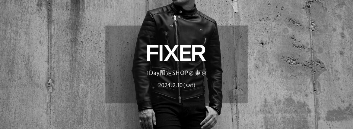 【FIXER / フィクサー・1Day限定SHOP @東京 / 2024.2.10(sat) 12:00～】【F1,F2,F3,F4,F7,FTS,BLACK PANTHER,THUNDERCAT,TOMBOY,FBT,FSK,FPK,FPT,ILLUMINATI EYES RING,LOGO RING,SKULL RING,SMALL PANTHER RING,ILLUMINATI RING,ILLUMINATI EYES NECKLACE,COMPASS&RULLER NECKLACE,FKC,FWC,FWL,FFG,L/R】愛知 名古屋 Alto e Diritto altoediritto アルトエデリット　レザージャケット ライダースジャケット サングラス シルバーリング シルバーネックレス ブーツ スニーカー フレグランス 香水 アート ウォレット