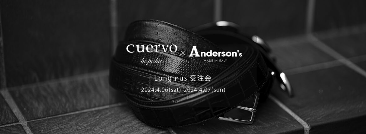 【cuervo bopoha × Anderson’s / クエルボ × アンダーソンズ・受注会開催 / 2024.4.06(sat)-2024.4.07(sun)】【Longinus / Crocodile,Ostrich,Lizard】レザーベルト プンターレベルト クロコダイル オーストリッチ リザード ご予約 スペシャルモデル 愛知 名古屋 Alto e Diritto altoediritto アルトエデリット