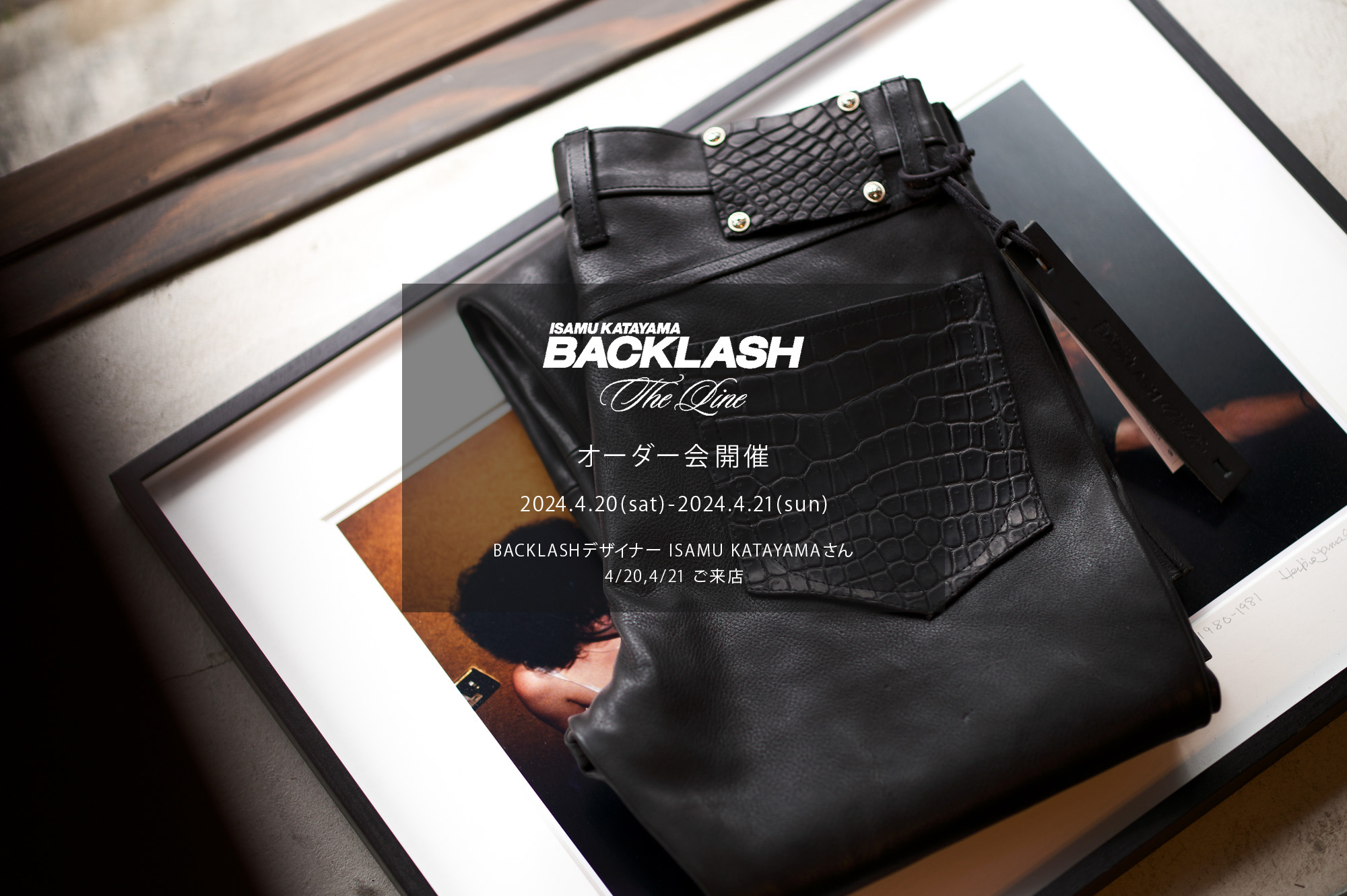 【ISAMU KATAYAMA BACKLASH The Line オーダー会開催 2024.4.20(sat)～2024.4.21(sun)】【BACKLASHデザイナー // ISAMU KATAYAMAさん 4/20,4/21ご来店】イサムカタヤマバックラッシュ ザライン バックラッシュデザイナー 片山勇 guidi calf グイディーカーフ 愛知 名古屋 Alto e Dirittoaltoediritto アルトエデリット 受注会 シングルライダース ダブルライダース