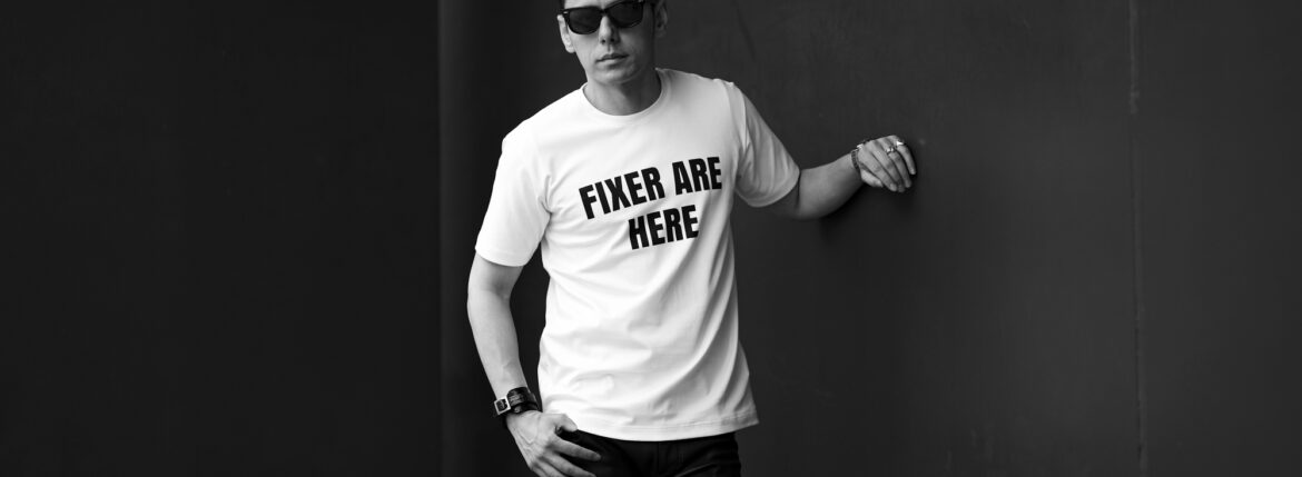FIXER FTS-05 FIXER ARE HERE WHITE , BLACK 【ご予約開始】【2025.7.07(Mon)～2025.7.20(Sun)】フィクサー プリントTシャツ ホワイト ブラック 愛知 名古屋 Alto e Diritto altoediritto アルトエデリット