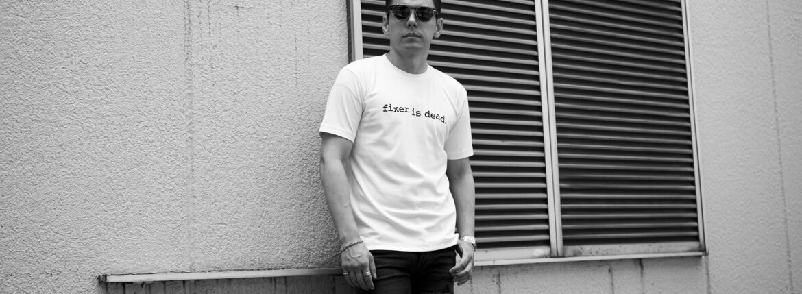 FIXER FTS-07 fixer is dead. WHITE , BLACK 【ご予約開始】【2025.7.07(Mon)～2025.7.20(Sun)】フィクサー プリントTシャツ ホワイト ブラック 愛知 名古屋 Alto e Diritto altoediritto アルトエデリット